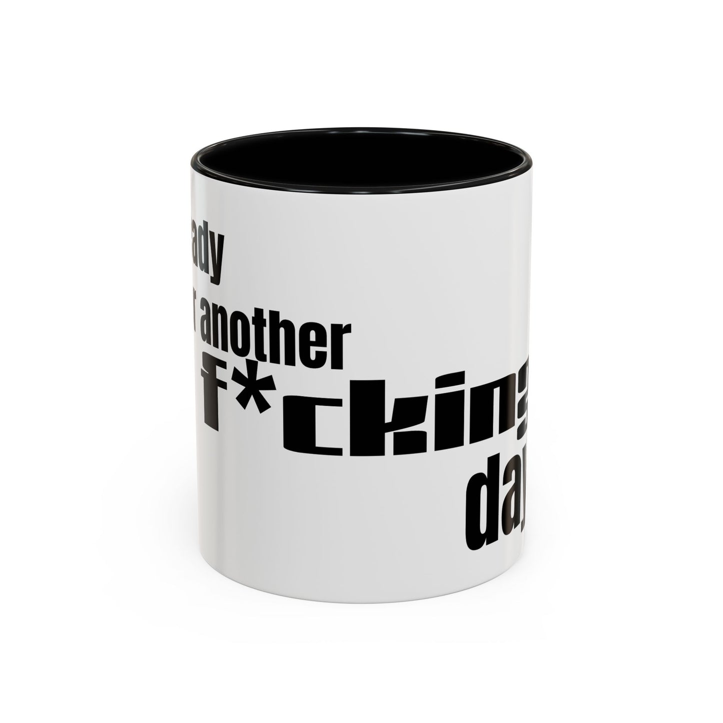 Profanity Morning Coffee Mug — “Another F*cking Day” Accent Mug