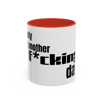 Profanity Morning Coffee Mug — “Another F*cking Day” Accent Mug