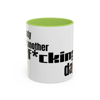Profanity Morning Coffee Mug — “Another F*cking Day” Accent Mug