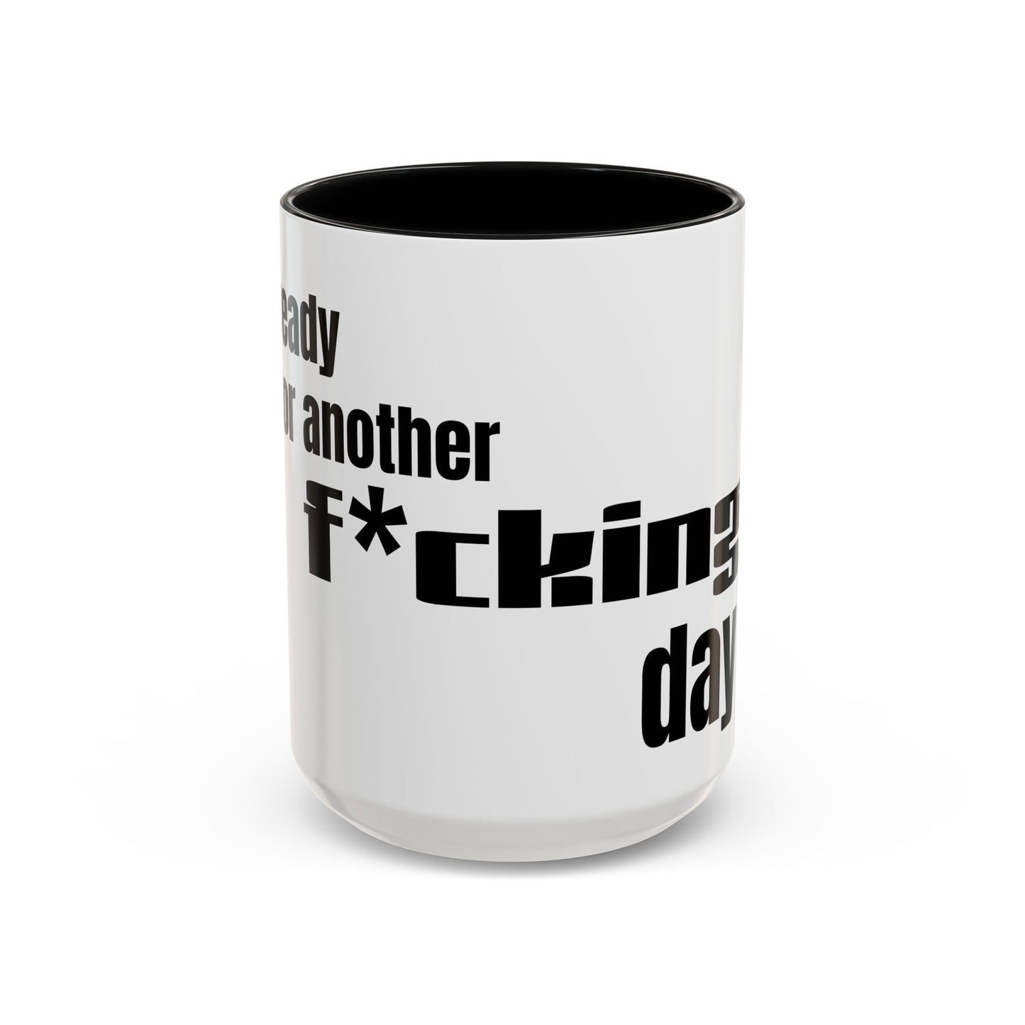 Profanity Morning Coffee Mug — “Another F*cking Day” Accent Mug