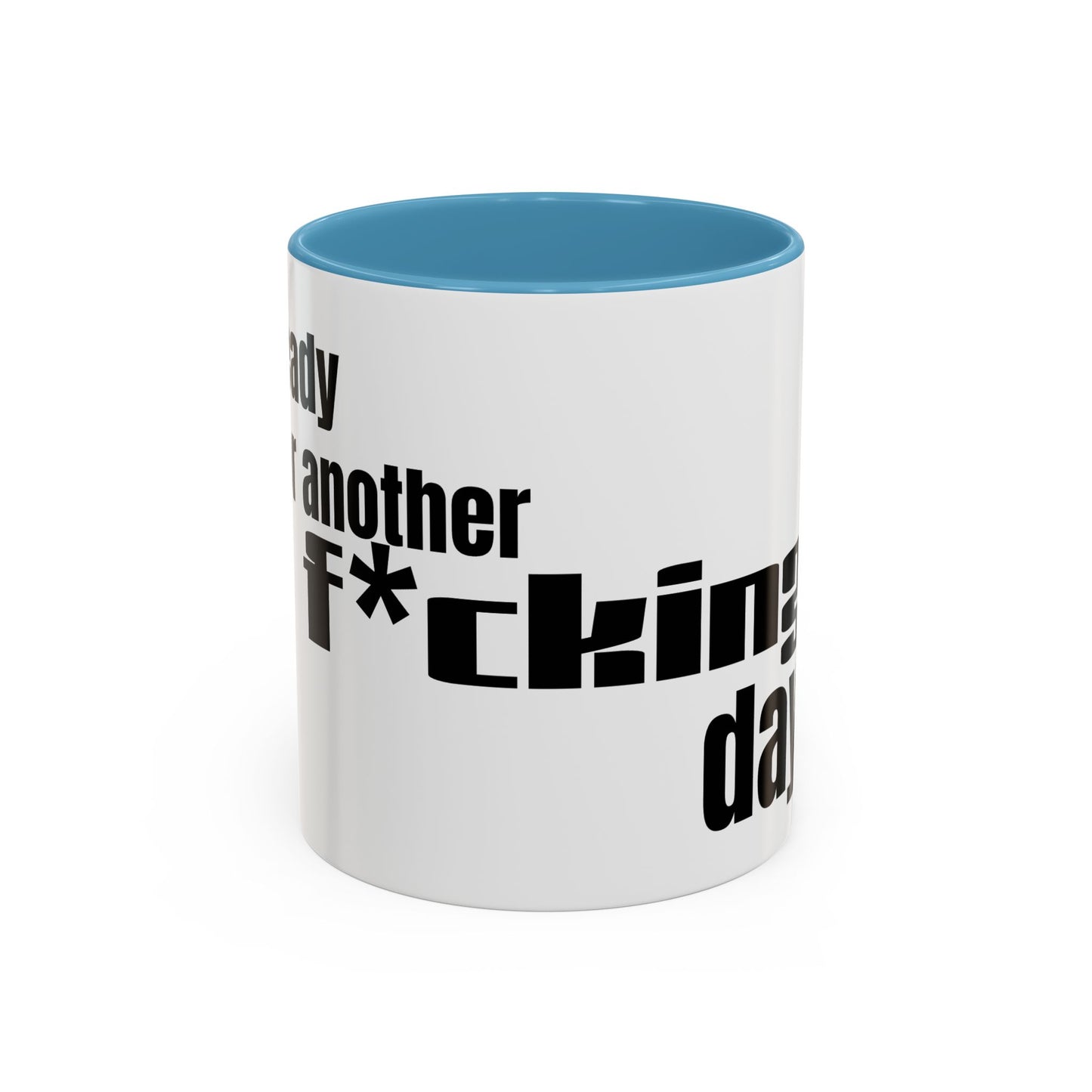Profanity Morning Coffee Mug — “Another F*cking Day” Accent Mug