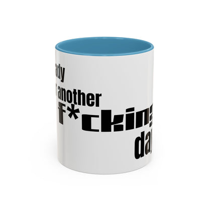 Profanity Morning Coffee Mug — “Another F*cking Day” Accent Mug