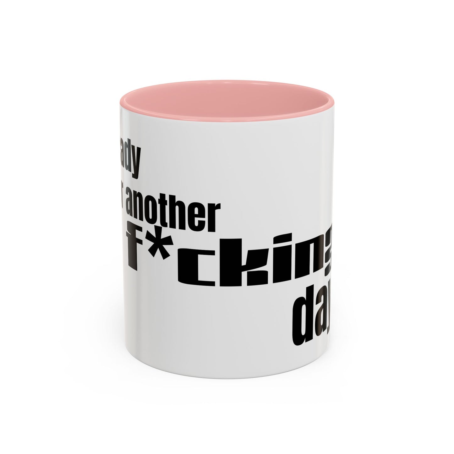 Profanity Morning Coffee Mug — “Another F*cking Day” Accent Mug