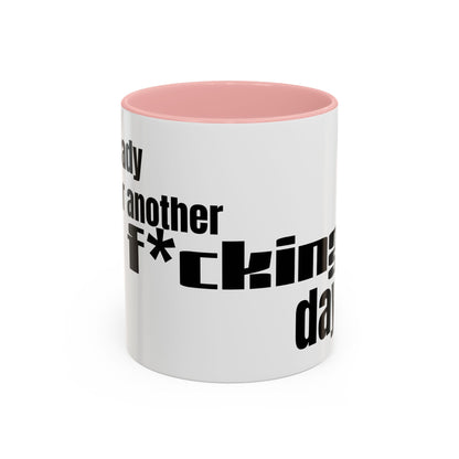 Profanity Morning Coffee Mug — “Another F*cking Day” Accent Mug