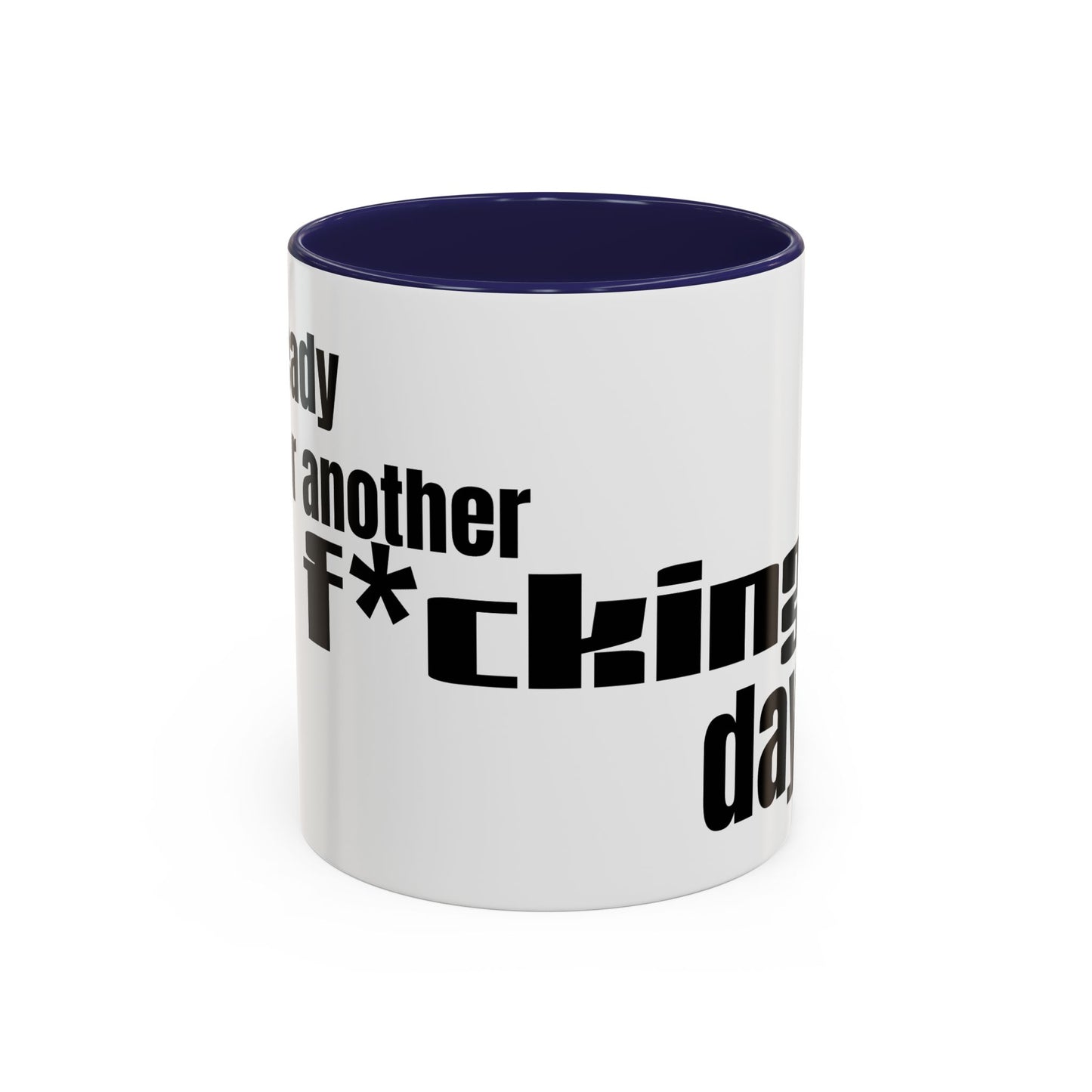 Profanity Morning Coffee Mug — “Another F*cking Day” Accent Mug