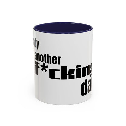 Profanity Morning Coffee Mug — “Another F*cking Day” Accent Mug